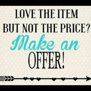 I’m open to negotiation! Make me an offer